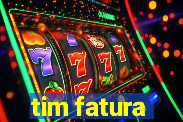 tim fatura